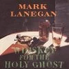 LP - Mark Lanegan: Whiskey For The Holy Ghost (2LP)