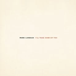 LP - Mark Lanegan: I'll Take Care Of You