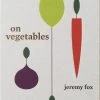 Book: ON VEGETABLES - Modern Recipes For The Home Kitchen
